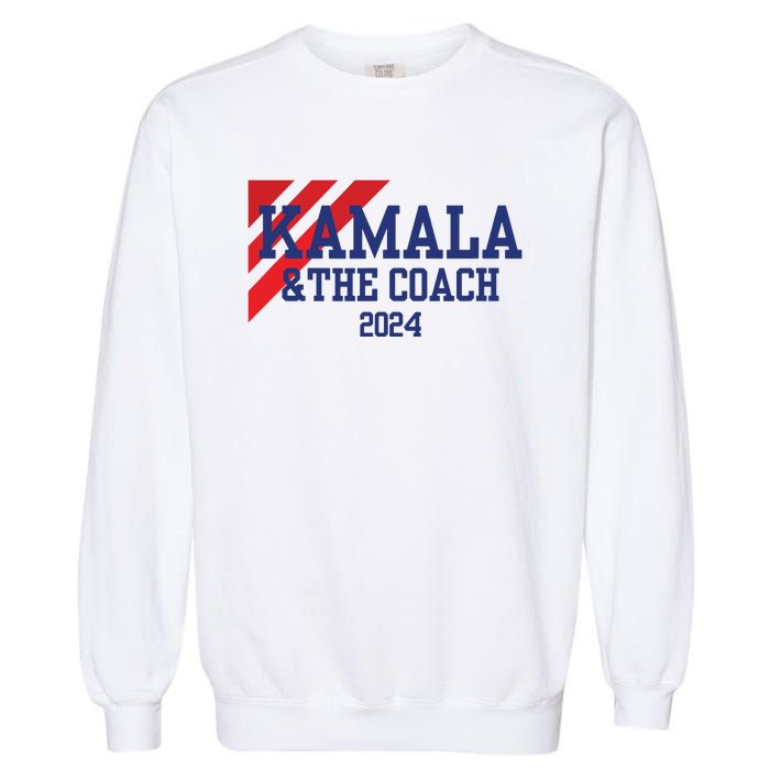 Kamala And The Coach 2024 Kamala Harris Tim Walz Garment-Dyed Sweatshirt