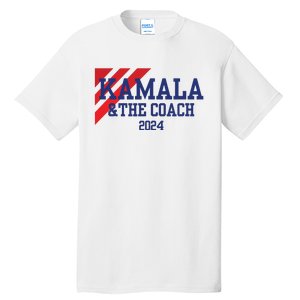 Kamala And The Coach 2024 Kamala Harris Tim Walz Tall T-Shirt