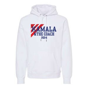 Kamala And The Coach 2024 Kamala Harris Tim Walz Premium Hoodie