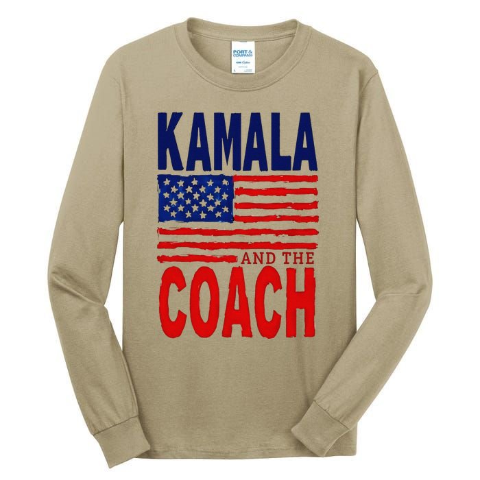 Kamala And The Coach 2024 Election Kamala Harris Tim Walz Tall Long Sleeve T-Shirt