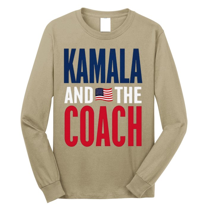 Kamala And The Coach 2024 Election Kamala Harris Tim Walz Long Sleeve Shirt