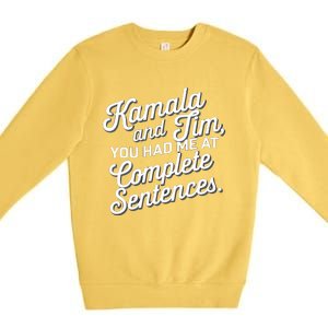 Kamala And Tim You Had Me At Complete Sentences Premium Crewneck Sweatshirt