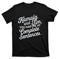 Kamala And Tim You Had Me At Complete Sentences T-Shirt