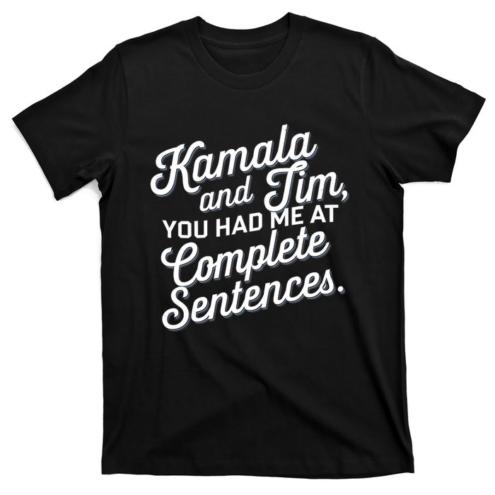 Kamala And Tim You Had Me At Complete Sentences T-Shirt