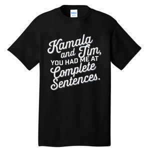 Kamala And Tim You Had Me At Complete Sentences Tall T-Shirt