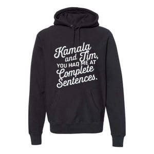 Kamala And Tim You Had Me At Complete Sentences Premium Hoodie