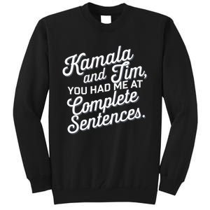 Kamala And Tim You Had Me At Complete Sentences Tall Sweatshirt