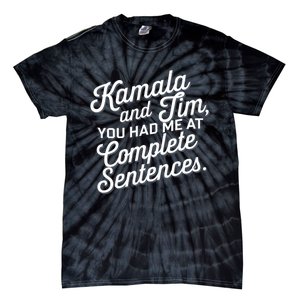 Kamala And Tim You Had Me At Complete Sentences Tie-Dye T-Shirt