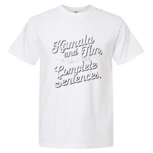 Kamala And Tim You Had Me At Complete Sentences Garment-Dyed Heavyweight T-Shirt