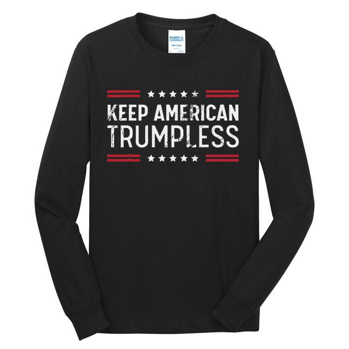 Keep America Trumpless Anti Trump Distressed American Flag Tall Long Sleeve T-Shirt