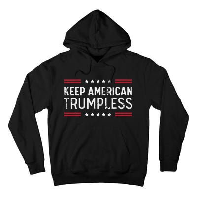 Keep America Trumpless Anti Trump Distressed American Flag Tall Hoodie