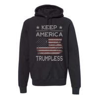 Keep America Trumpless Anti Trump Distressed American Flag Premium Hoodie