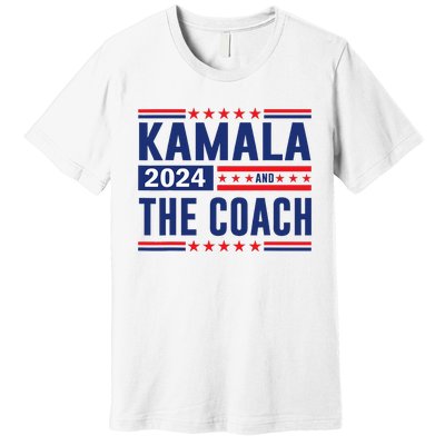 Kamala And The Coach 2024 Premium T-Shirt