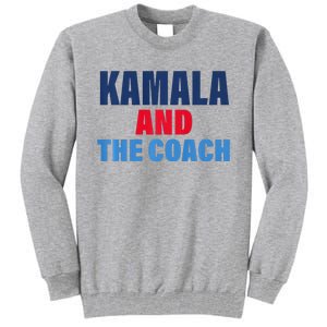 Kamala And The Coach Tim Walz And Kamala Harris Tall Sweatshirt