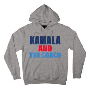 Kamala And The Coach Tim Walz And Kamala Harris Tall Hoodie