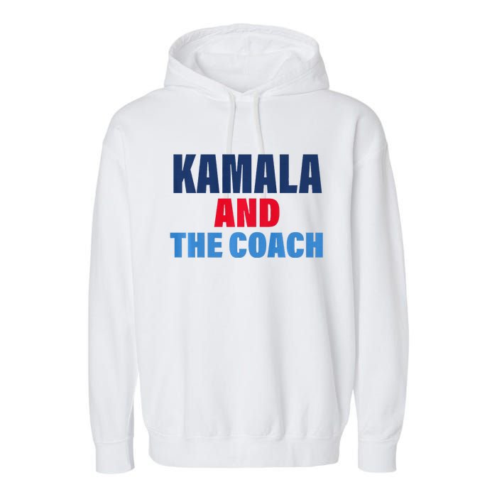 Kamala And The Coach Tim Walz And Kamala Harris Garment-Dyed Fleece Hoodie