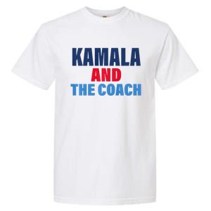 Kamala And The Coach Tim Walz And Kamala Harris Garment-Dyed Heavyweight T-Shirt