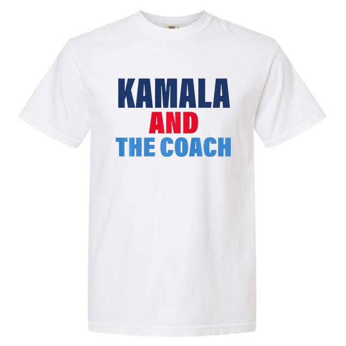 Kamala And The Coach Tim Walz And Kamala Harris Garment-Dyed Heavyweight T-Shirt