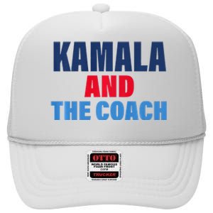 Kamala And The Coach Tim Walz And Kamala Harris High Crown Mesh Back Trucker Hat