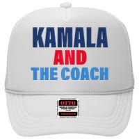 Kamala And The Coach Tim Walz And Kamala Harris High Crown Mesh Back Trucker Hat