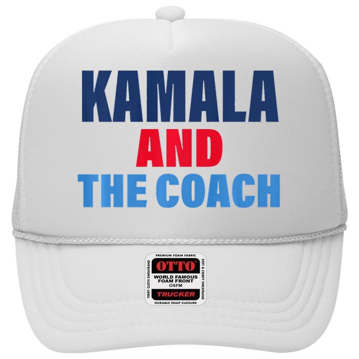 Kamala And The Coach Tim Walz And Kamala Harris High Crown Mesh Back Trucker Hat