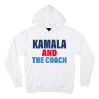 Kamala And The Coach Tim Walz And Kamala Harris Hoodie