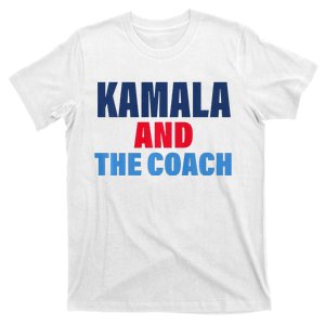 Kamala And The Coach Tim Walz And Kamala Harris T-Shirt