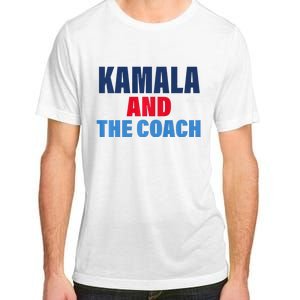 Kamala And The Coach Tim Walz And Kamala Harris Adult ChromaSoft Performance T-Shirt