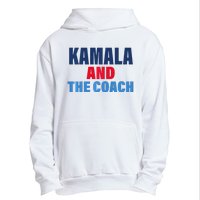 Kamala And The Coach Tim Walz And Kamala Harris Urban Pullover Hoodie