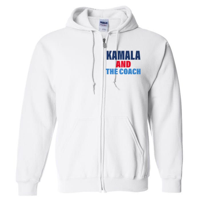 Kamala And The Coach Tim Walz And Kamala Harris Full Zip Hoodie