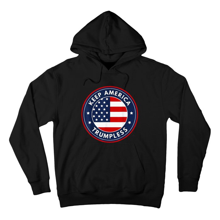 Keep America Trumpless Funny Anti Trump 2024 Pro Democrat Hoodie