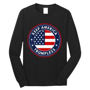 Keep America Trumpless Funny Anti Trump 2024 Pro Democrat Long Sleeve Shirt