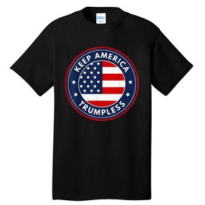 Keep America Trumpless Funny Anti Trump 2024 Pro Democrat Tall T-Shirt