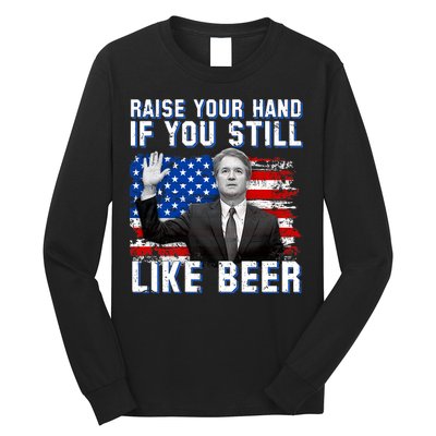 Kavanaugh Still Like Beer American Flag Long Sleeve Shirt