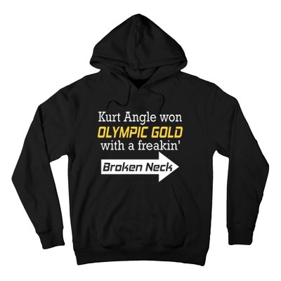 Kurt Angle Won Gold With A Freakin Broken Neck Hoodie