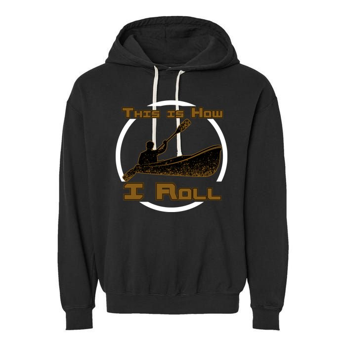 Kayak This Is How I Roll  Garment-Dyed Fleece Hoodie