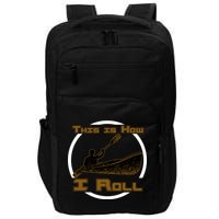 Kayak This Is How I Roll  Impact Tech Backpack