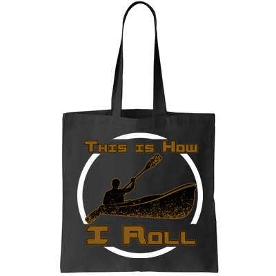Kayak This Is How I Roll  Bag