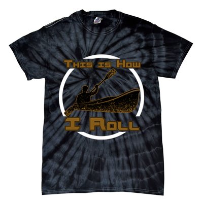 Kayak This Is How I Roll  Tie-Dye T-Shirt