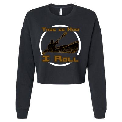 Kayak This Is How I Roll  Cropped Pullover Crew