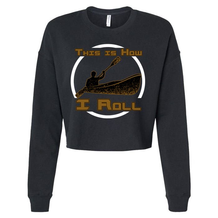 Kayak This Is How I Roll  Cropped Pullover Crew