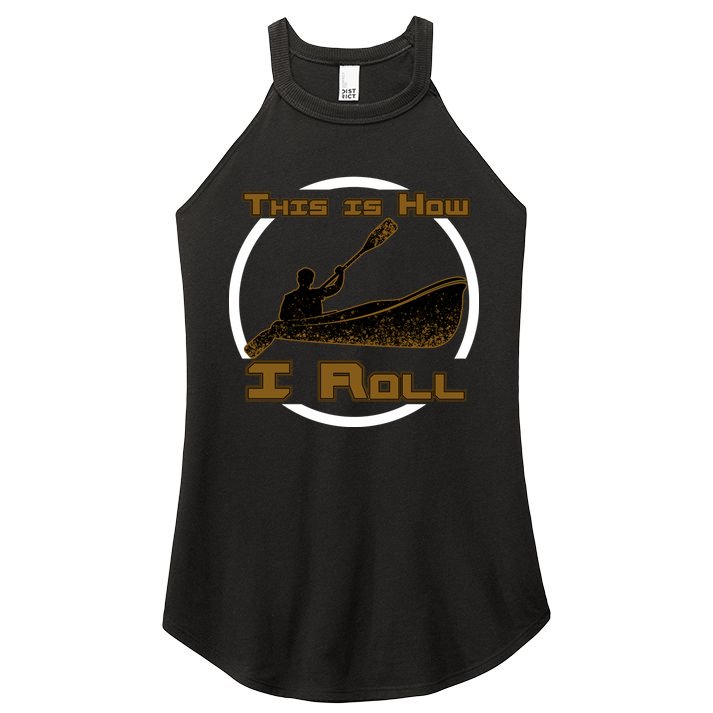 Kayak This Is How I Roll  Women's Perfect Tri Rocker Tank