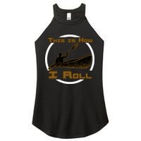 Kayak This Is How I Roll  Women's Perfect Tri Rocker Tank