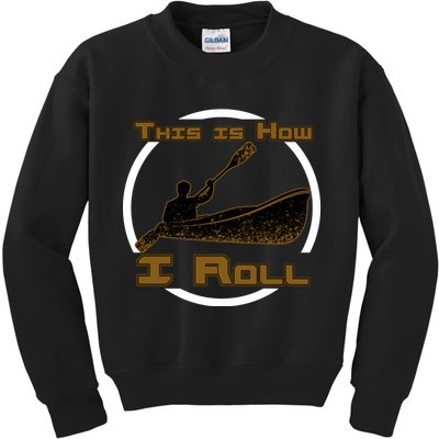 Kayak This Is How I Roll  Kids Sweatshirt