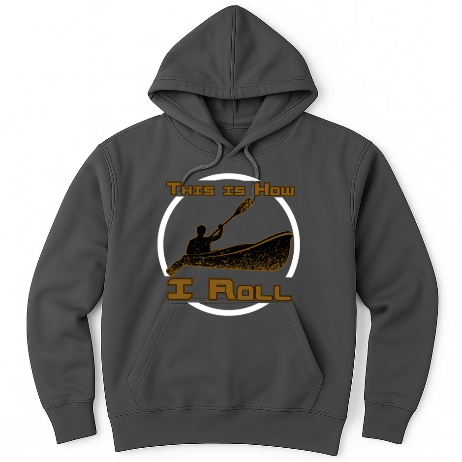 Kayak This Is How I Roll  Hoodie