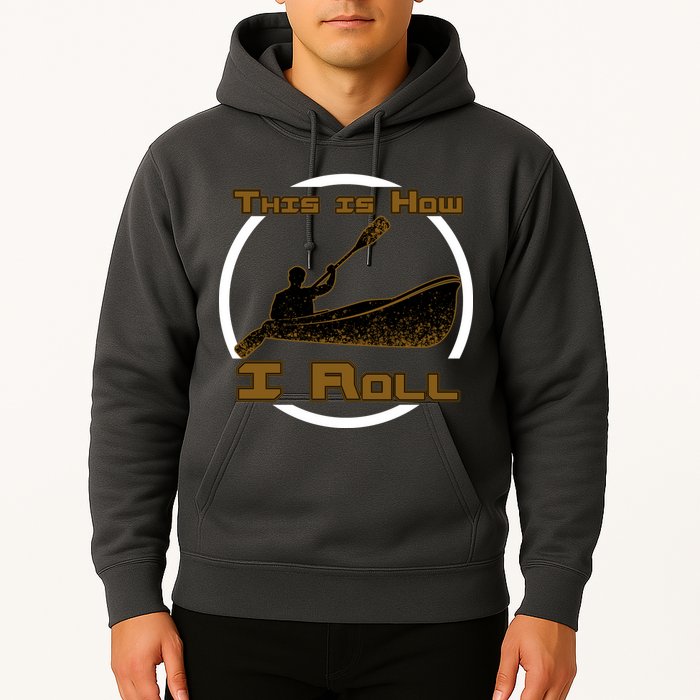 Kayak This Is How I Roll  Hoodie