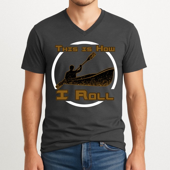 Kayak This Is How I Roll  V-Neck T-Shirt
