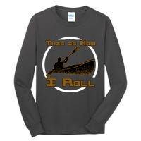 Kayak This Is How I Roll  Tall Long Sleeve T-Shirt