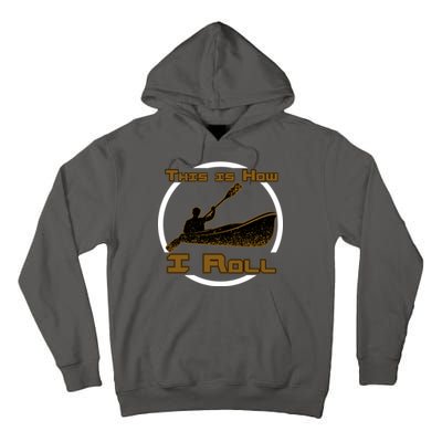 Kayak This Is How I Roll  Tall Hoodie