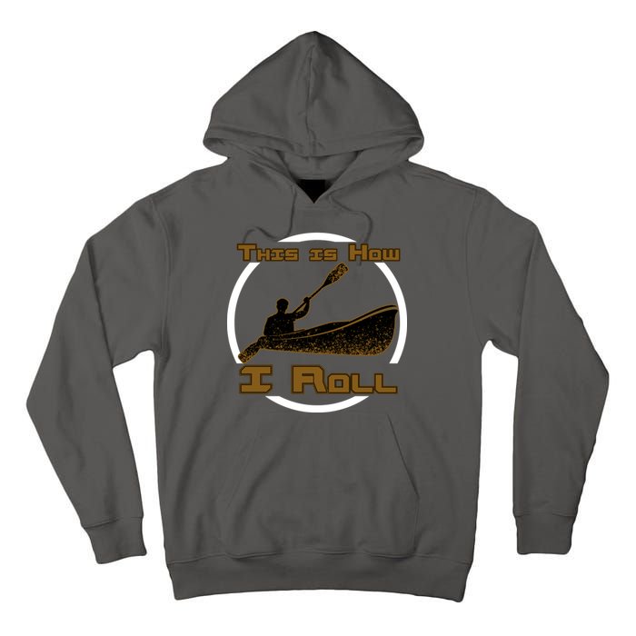 Kayak This Is How I Roll  Tall Hoodie